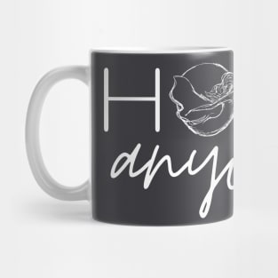 SheHopes HOPE Anyway Mug